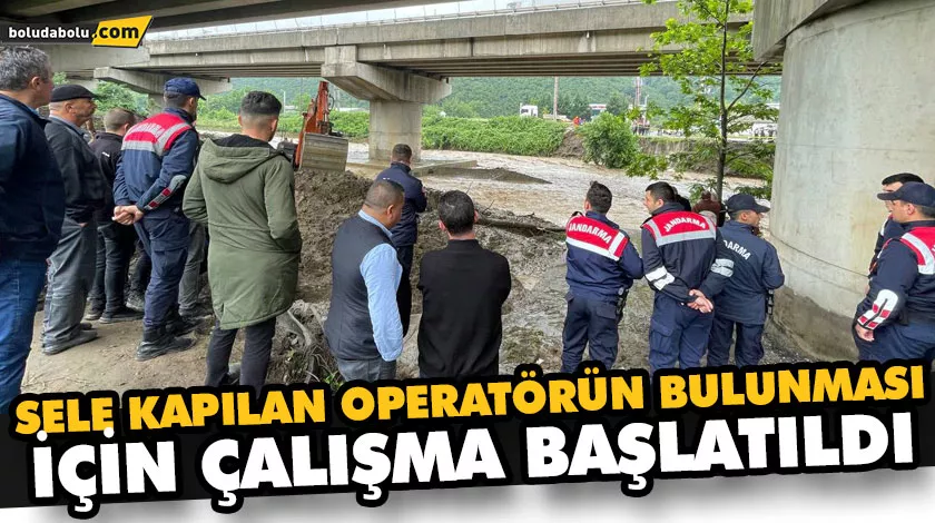 SELE KAPILAN OPERATÖRÜN BULUNMASI İÇİN ÇALIŞMA BAŞLATILDI SELE KAPILAN OPERATÖRÜN BULUNMASI İÇİN ÇALIŞMA BAŞLATILDI