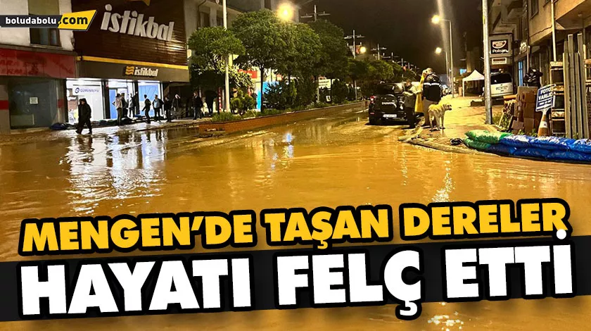 MENGEN İLÇESİ SULAR ALTINDA KALDI MENGEN İLÇESİ SULAR ALTINDA KALDI