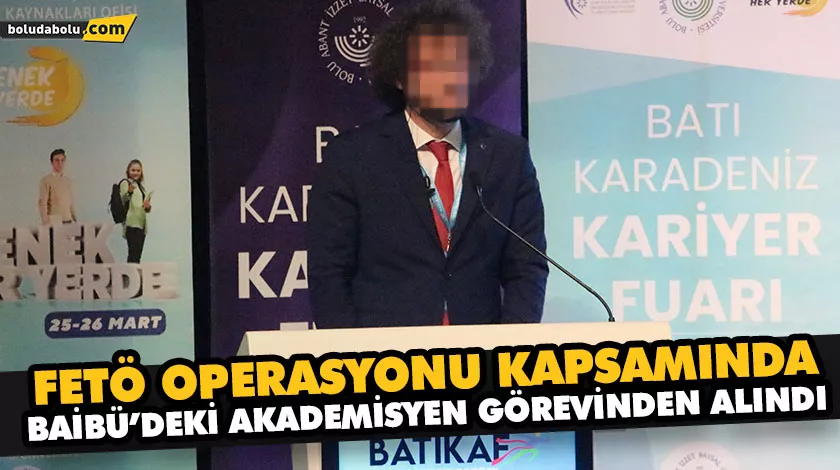 FETÖ OPERASYONU KAPSAMINDA BAİBÜ’DEKİ AKADEMİSYEN GÖREVİNDEN ALINDI FETÖ OPERASYONU KAPSAMINDA BAİBÜ’DEKİ AKADEMİSYEN GÖREVİNDEN ALINDI