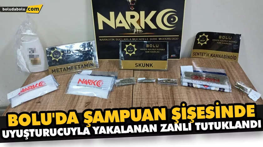 BOLU’DA ŞAMPUAN ŞİŞESİNDE UYUŞTURUCUYLA YAKALANAN ZANLI TUTUKLANDI BOLU’DA ŞAMPUAN ŞİŞESİNDE UYUŞTURUCUYLA YAKALANAN ZANLI TUTUKLANDI