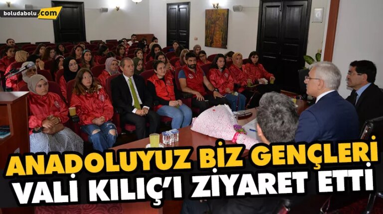 ANADOLUYUZ BİZ GENÇLERİ VALİ KILIÇ’I ZİYARET ETTİ