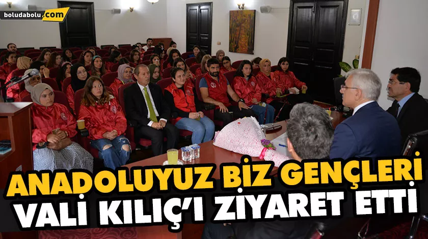 ANADOLUYUZ BİZ GENÇLERİ VALİ KILIÇ’I ZİYARET ETTİ