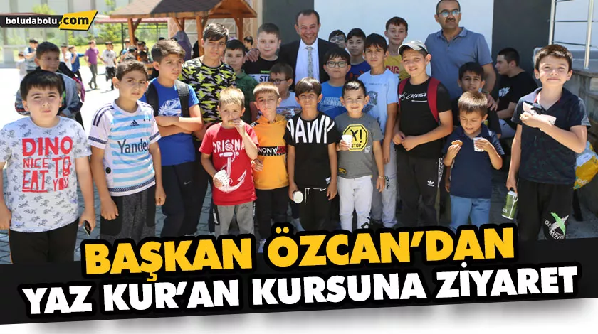 BAŞKAN ÖZCAN’DAN YAZ KUR’AN KURSUNA ZİYARET BAŞKAN ÖZCAN’DAN YAZ KUR’AN KURSUNA ZİYARET