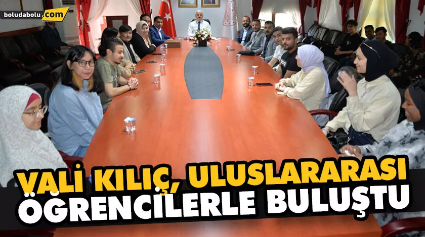 VALİ KILIÇ ULUSLARARASI ÖĞRENCİLERLE BULUŞTU VALİ KILIÇ ULUSLARARASI ÖĞRENCİLERLE BULUŞTU