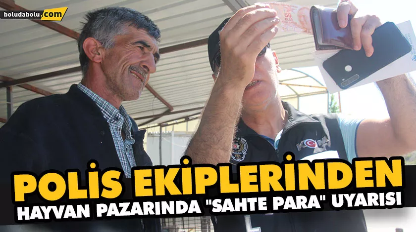 HAYVAN PAZARINDA SAHTE PARA DENETİMİ YAPILDI HAYVAN PAZARINDA SAHTE PARA DENETİMİ YAPILDI