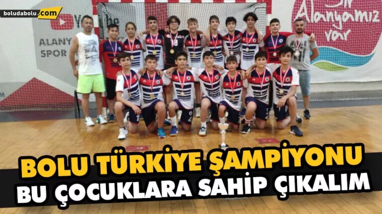 BOLU TÜRKİYE ŞAMPİYONU  BU ÇOCUKLARA SAHİP ÇIKALIM