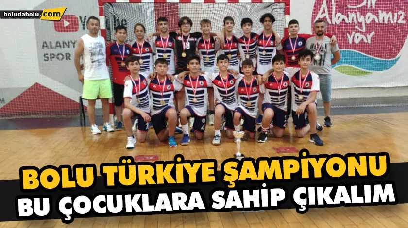 BOLU TÜRKİYE ŞAMPİYONU BU ÇOCUKLARA SAHİP ÇIKALIM BOLU TÜRKİYE ŞAMPİYONU BU ÇOCUKLARA SAHİP ÇIKALIM