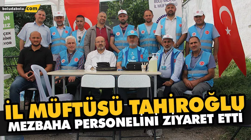 İL MÜFTÜSÜ TAHİROĞLU, MEZBAHA PERSONELİNİ ZİYARET ETTİ İL MÜFTÜSÜ TAHİROĞLU, MEZBAHA PERSONELİNİ ZİYARET ETTİ