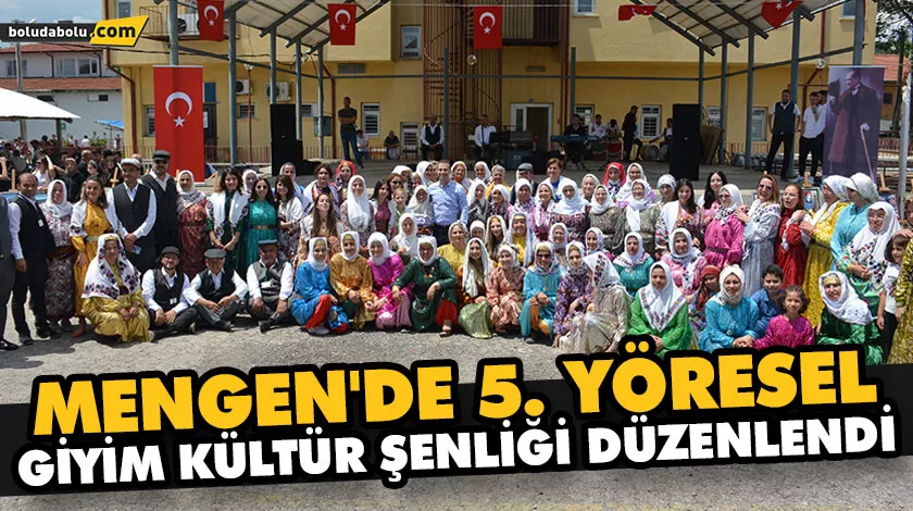 MENGEN’DE 5. YÖRESEL GİYİM KÜLTÜR ŞENLİĞİ DÜZENLENDİ MENGEN’DE 5. YÖRESEL GİYİM KÜLTÜR ŞENLİĞİ DÜZENLENDİ