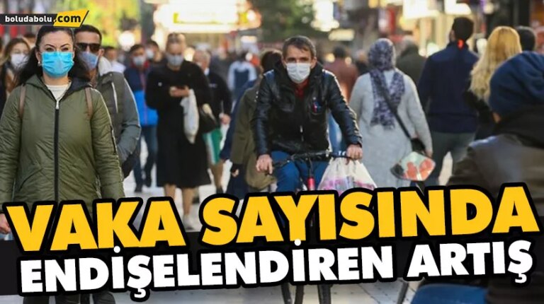 YENİ VAKASAYISI 1 HAFTADA 57 BİNDEN 117 BİNE ÇIKTI