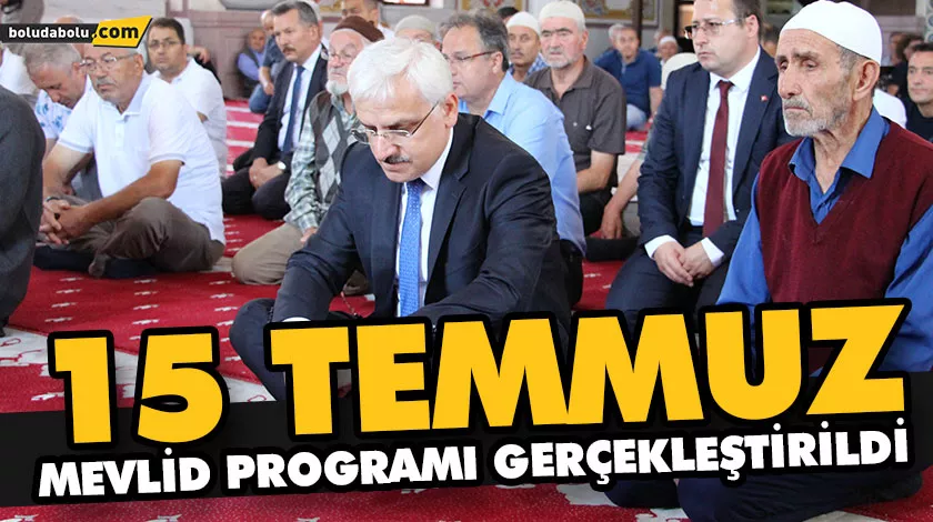 15 TEMMUZ MEVLİD PROGRAMI GERÇEKLEŞTİRİLDİ 15 TEMMUZ MEVLİD PROGRAMI GERÇEKLEŞTİRİLDİ