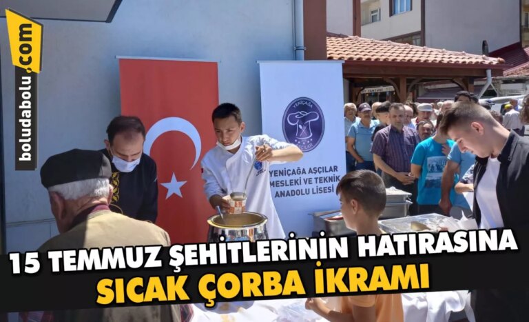 15 TEMMUZ ŞEHİTLERİNİN HATIRASINA SICAK ÇORBA İKRAMI