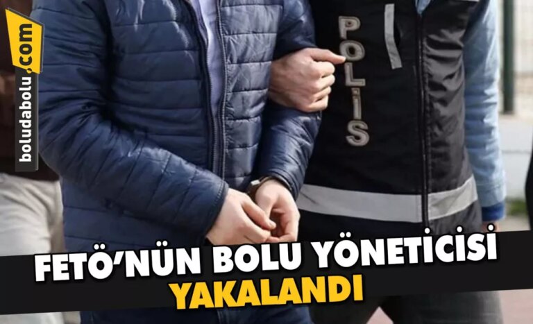 FETÖ’NÜN BOLU YÖNETİCİSİ YAKALANDI