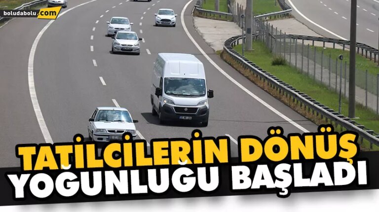 TATİLCİLERİN DÖNÜŞ YOĞUNLUĞU BAŞLADI