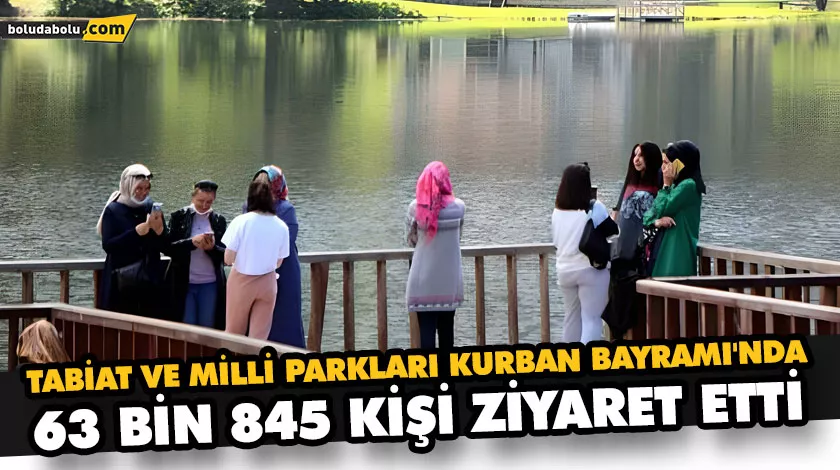 TABİAT VE MİLLİ PARKLARI KURBAN BAYRAMI’NDA 63 BİN 845 KİŞİ ZİYARET ETTİ TABİAT VE MİLLİ PARKLARI KURBAN BAYRAMI’NDA 63 BİN 845 KİŞİ ZİYARET ETTİ