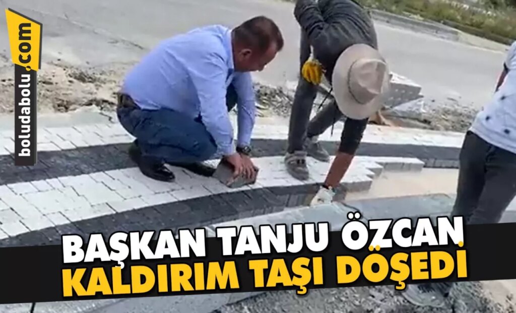 BAŞKAN TANJU ÖZCAN, KALDIRIM TAŞI DÖŞEDİ