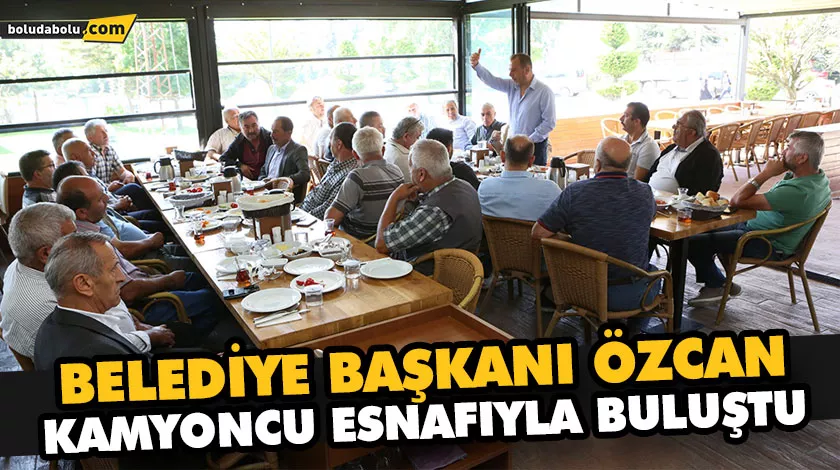 BOLU BELEDİYE BAŞKANI TANJU ÖZCAN KAMYONCU ESNAFIYLA BULUŞTU BOLU BELEDİYE BAŞKANI TANJU ÖZCAN KAMYONCU ESNAFIYLA BULUŞTU
