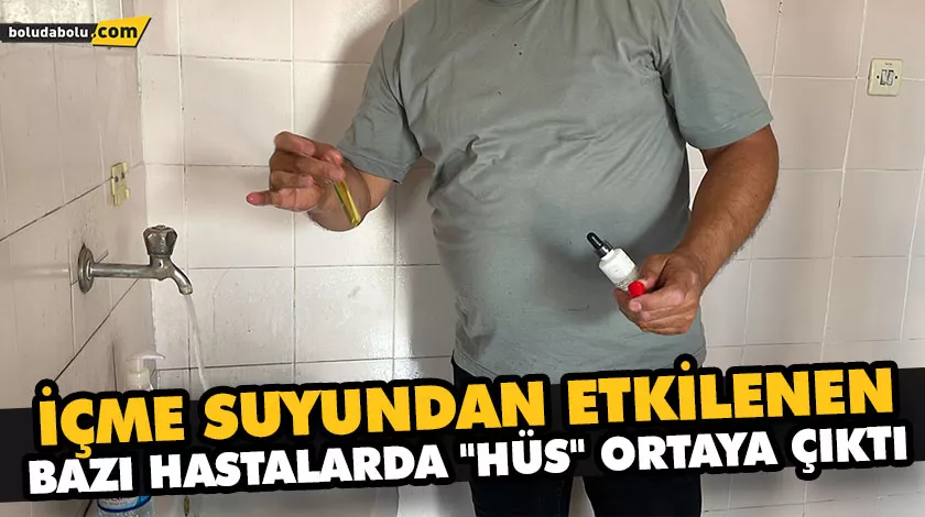 İÇME SUYUNDAN ETKİLENEN BAZI HASTALARDA “HÜS” ORTAYA ÇIKTI