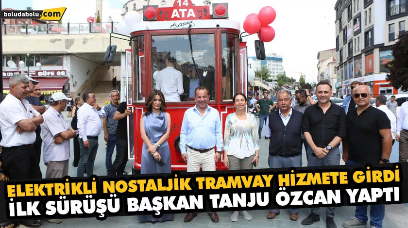 ELEKTRİKLİ NOSTALJİK TRAMVAY HİZMETE GİRDİ ELEKTRİKLİ NOSTALJİK TRAMVAY HİZMETE GİRDİ