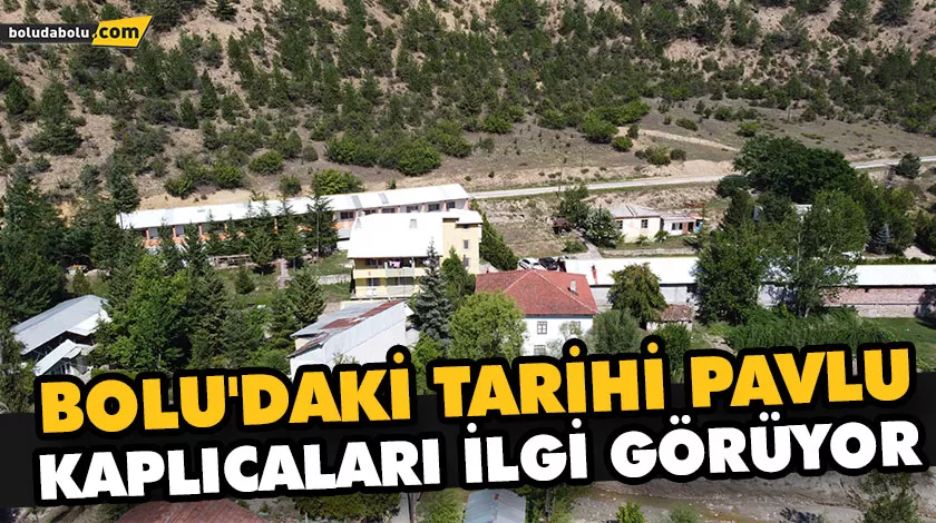 BOLU’DAKİ TARİHİ PAVLU KAPLICALARI İLGİ GÖRÜYOR BOLU’DAKİ TARİHİ PAVLU KAPLICALARI İLGİ GÖRÜYOR