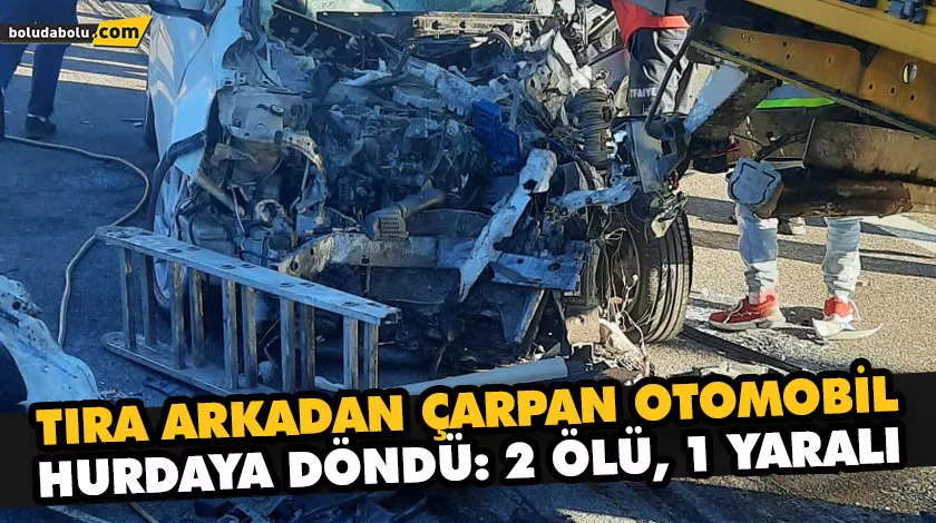 TIRA ARKADAN ÇARPAN OTOMOBİL HURDAYA DÖNDÜ: 2 ÖLÜ, 1 YARALI TIRA ARKADAN ÇARPAN OTOMOBİL HURDAYA DÖNDÜ: 2 ÖLÜ, 1 YARALI