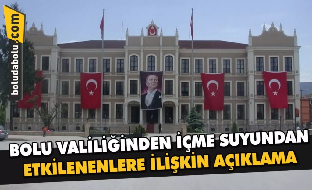 Bolu Valiliğinden içme suyundan etkilenenlere ilişkin açıklama: Bolu Valiliğinden içme suyundan etkilenenlere ilişkin açıklama: