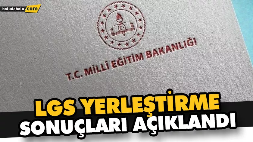 LGS YERLEŞTİRME SONUÇLARI AÇIKLANDI LGS YERLEŞTİRME SONUÇLARI AÇIKLANDI