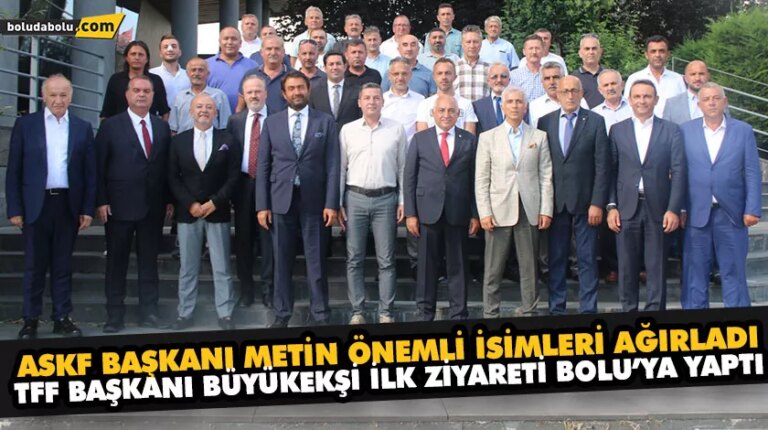 TFF BAŞKANI BÜYÜKEKŞİ İLK ZİYARETİ BOLU’YA YAPTI