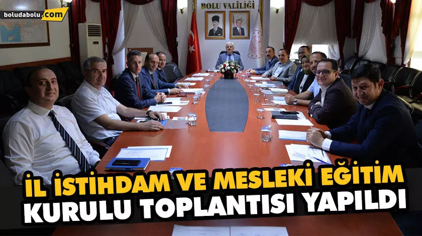 İL İSTİHDAM VE MESLEKİ EĞİTİM KURULU TOPLANTISI YAPILDI İL İSTİHDAM VE MESLEKİ EĞİTİM KURULU TOPLANTISI YAPILDI