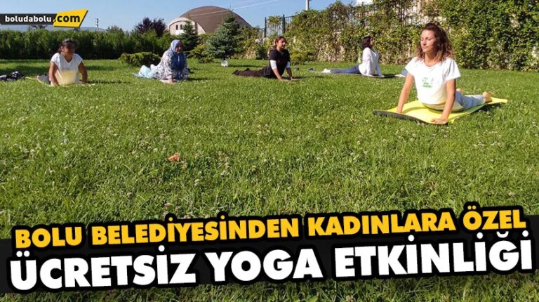 BOLU BELEDİYESİNDEN KADINLARA ÖZEL ÜCRETSİZ YOGA ETKİNLİĞİ
