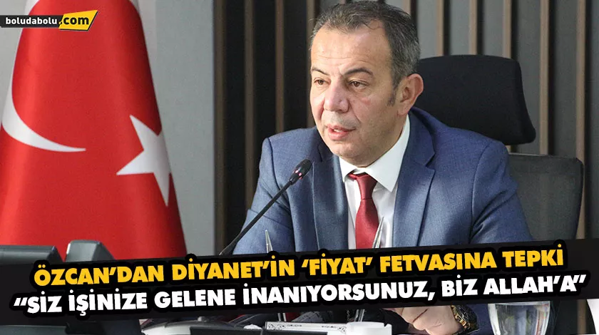 ÖZCAN’DAN DİYANET’İN ‘FİYAT’ FETVASINA TEPKİ ÖZCAN’DAN DİYANET’İN ‘FİYAT’ FETVASINA TEPKİ