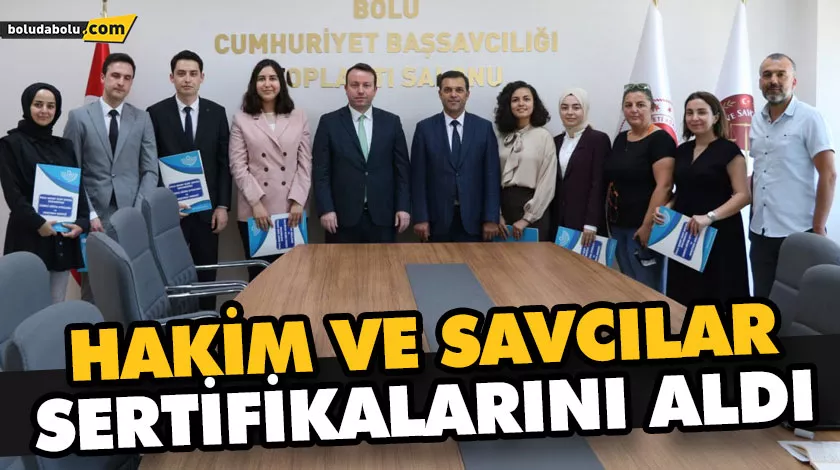 HAKİM VE SAVCILAR SERTİFİKALARINI ALDI HAKİM VE SAVCILAR SERTİFİKALARINI ALDI