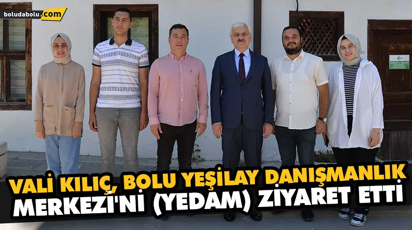 VALİ KILIÇ, BOLU YEŞİLAY DANIŞMANLIK MERKEZİ’Nİ (YEDAM) ZİYARET ETTİ VALİ KILIÇ, BOLU YEŞİLAY DANIŞMANLIK MERKEZİ’Nİ (YEDAM) ZİYARET ETTİ