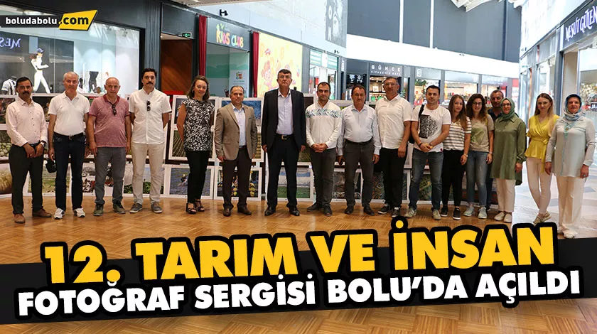 12. TARIM VE İNSAN FOTOĞRAF SERGİSİ BOLU’DA AÇILDI 12. TARIM VE İNSAN FOTOĞRAF SERGİSİ BOLU’DA AÇILDI