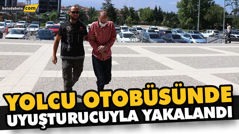 YOLCU OTOBÜSÜNDE UYUŞTURUCUYLA YAKALANDI YOLCU OTOBÜSÜNDE UYUŞTURUCUYLA YAKALANDI