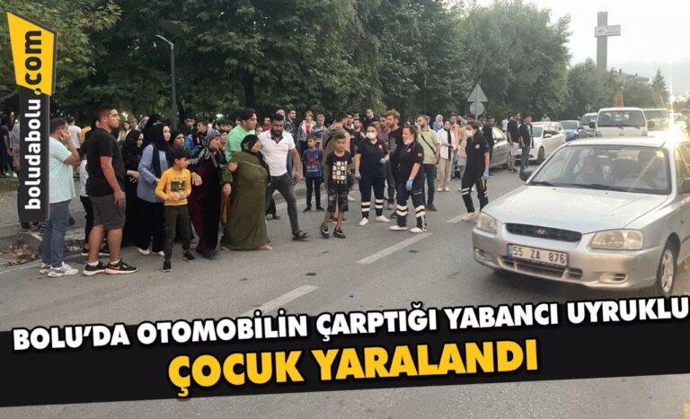 Bolu’da otomobilin çarptığı yabancı uyruklu çocuk yaralandı