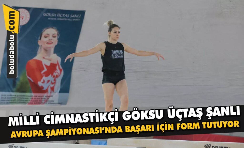 Milli cimnastikçi Göksu Üçtaş Şanlı, Avrupa Şampiyonası’nda başarı için form tutuyor Milli cimnastikçi Göksu Üçtaş Şanlı, Avrupa Şampiyonası’nda başarı için form tutuyor