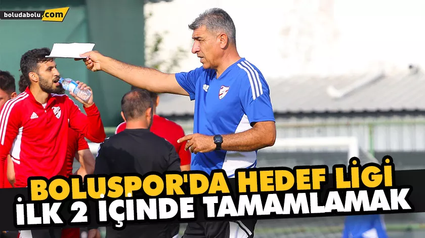 BOLUSPOR’DA HEDEF LİGİ İLK 2 İÇİNDE TAMAMLAMAK BOLUSPOR’DA HEDEF LİGİ İLK 2 İÇİNDE TAMAMLAMAK