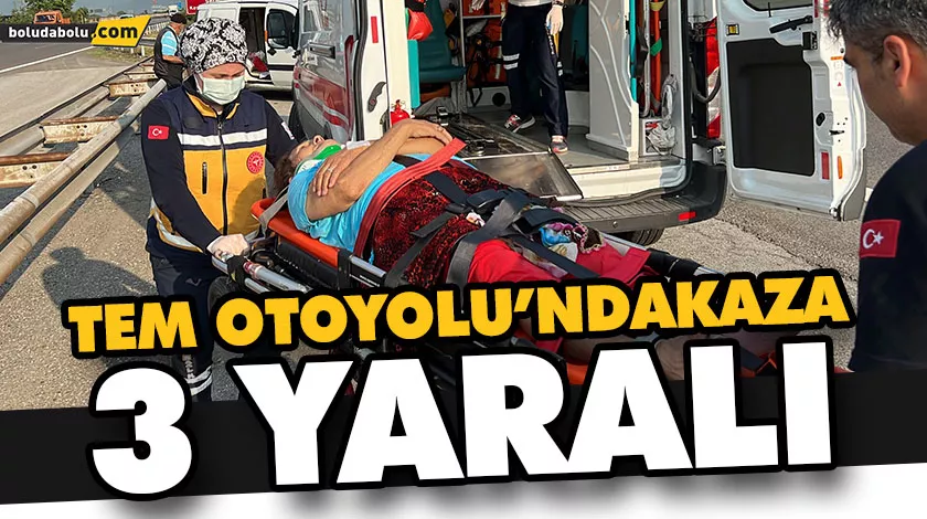 TEM OTOYOLU’NDA KAZA: 3 YARALI TEM OTOYOLU’NDA KAZA: 3 YARALI