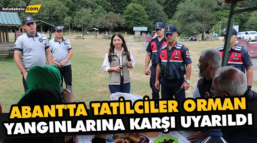 ABANT’TA TATİLCİLER ORMAN YANGINLARINA KARŞI UYARILDI ABANT’TA TATİLCİLER ORMAN YANGINLARINA KARŞI UYARILDI