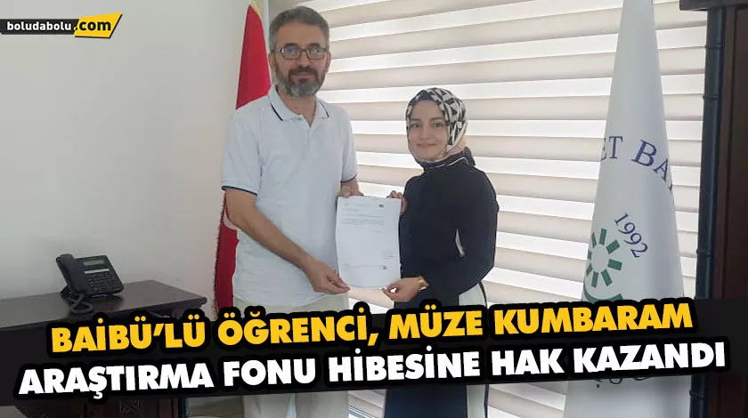 BAİBÜ’LÜ ÖĞRENCİ, MÜZE KUMBARAM ARAŞTIRMA FONU HİBESİNE HAK KAZANDI BAİBÜ’LÜ ÖĞRENCİ, MÜZE KUMBARAM ARAŞTIRMA FONU HİBESİNE HAK KAZANDI