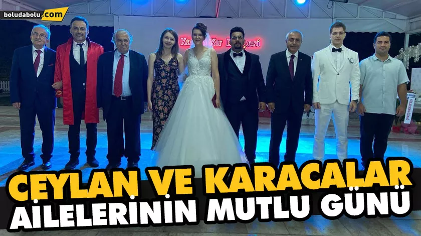 CEYLAN VE KARACALAR AİLELERİNİN MUTLU GÜNÜ CEYLAN VE KARACALAR AİLELERİNİN MUTLU GÜNÜ