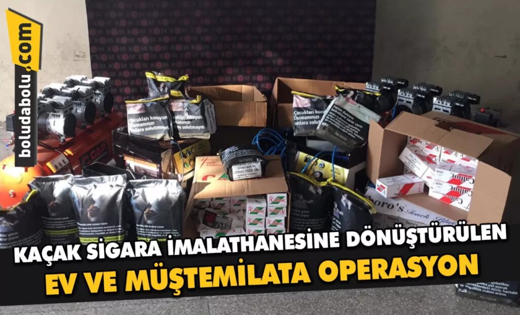 Bolu’da kaçak sigara imalathanesine dönüştürülen ev ve müştemilata operasyon Bolu’da kaçak sigara imalathanesine dönüştürülen ev ve müştemilata operasyon