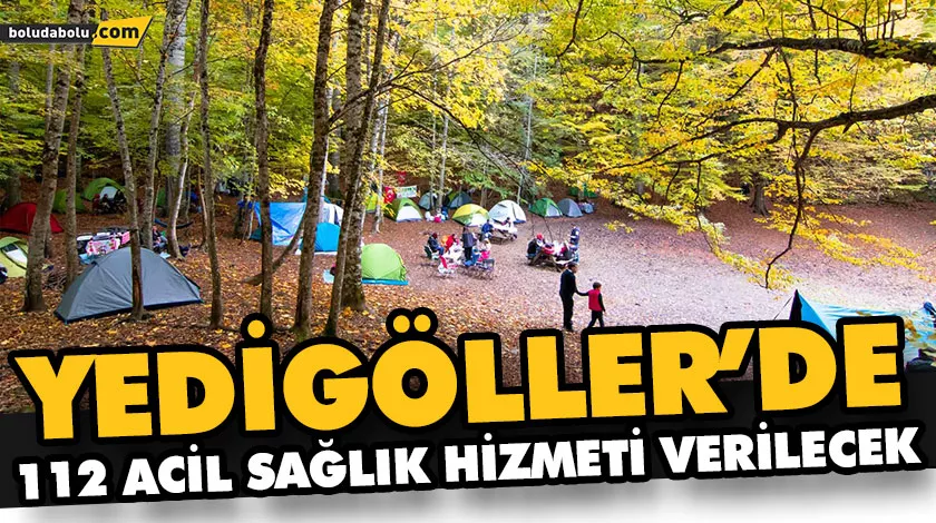 YEDİGÖLLER’DE, 112 ACİL SAĞLIK HİZMETİ VERİLECEK YEDİGÖLLER’DE, 112 ACİL SAĞLIK HİZMETİ VERİLECEK