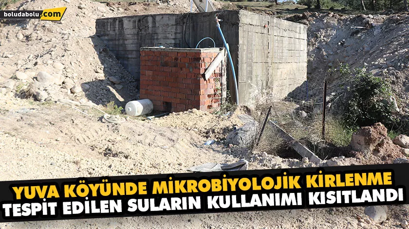 YUVA KÖYÜNDE MİKROBİYOLOJİK KİRLENME TESPİT EDİLEN SULARIN KULLANIMI KISITLANDI YUVA KÖYÜNDE MİKROBİYOLOJİK KİRLENME TESPİT EDİLEN SULARIN KULLANIMI KISITLANDI