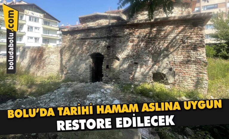 Bolu’da tarihi hamam aslına uygun restore edilecek