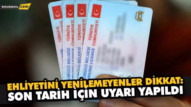 EHLİYETİNİ YENİLEMEYENLER DİKKAT: SON TARİH İÇİN UYARI YAPILDI