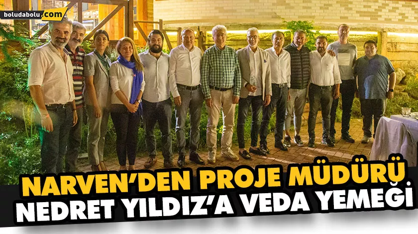 NARVEN’DEN PROJE MÜDÜRÜ NEDRET YILDIZ’A VEDA YEMEĞİ NARVEN’DEN PROJE MÜDÜRÜ NEDRET YILDIZ’A VEDA YEMEĞİ