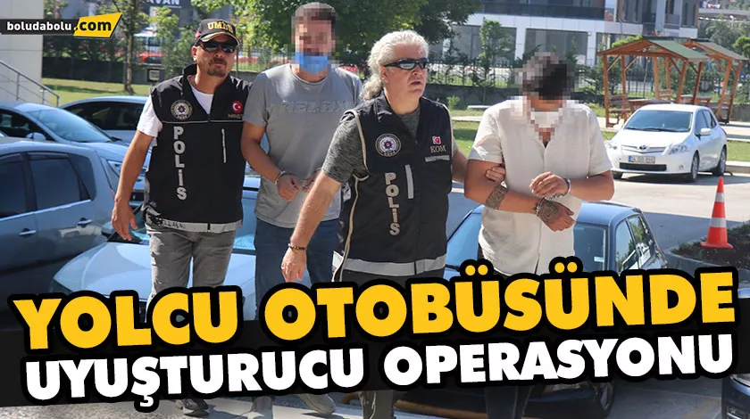 YOLCU OTOBÜSÜNDE UYUŞTURUCU OPERASYONU YOLCU OTOBÜSÜNDE UYUŞTURUCU OPERASYONU