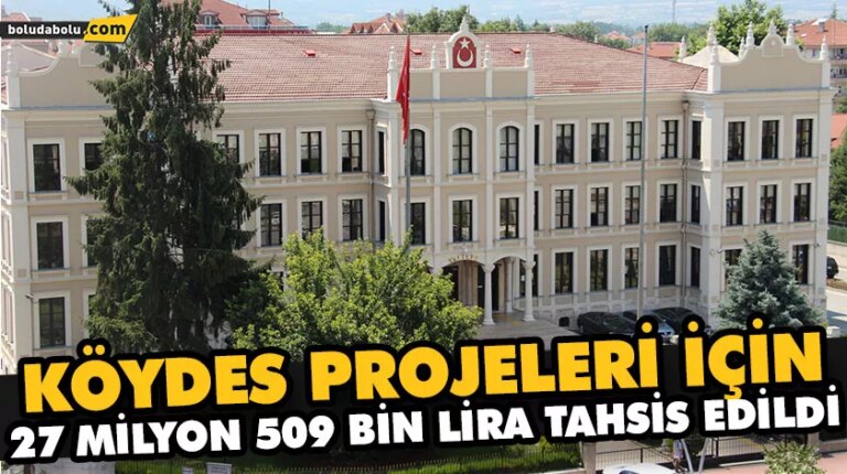 KÖYDES PROJELERİ İÇİN 27 MİLYON 509 BİN LİRA TAHSİS EDİLDİ